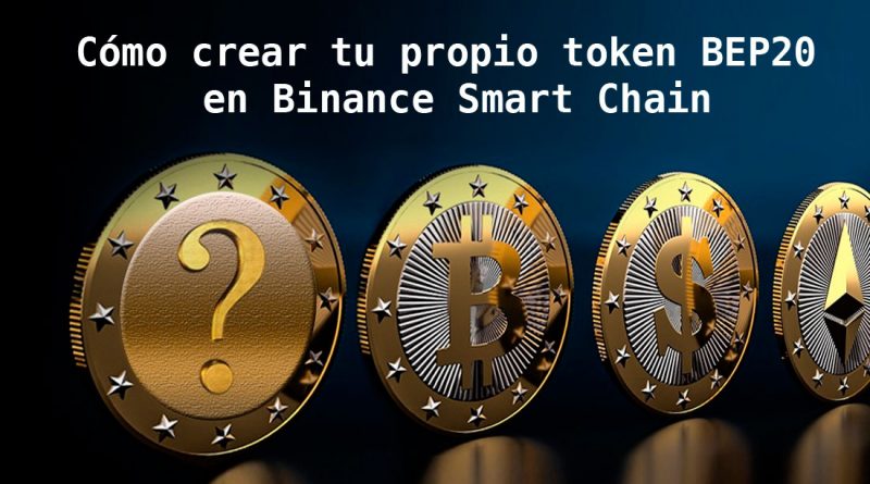 Cómo crear tu propio token BEP20 en Binance Smart Chain