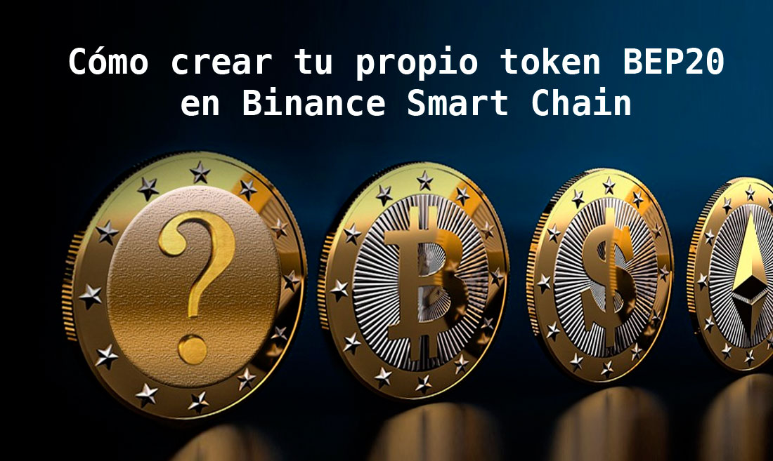 Cómo crear tu propio token BEP20 en Binance Smart Chain