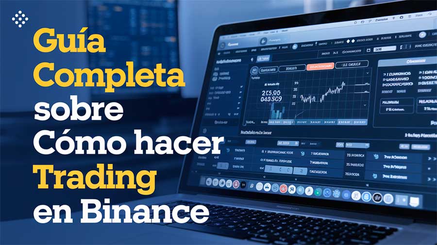 Guía completa sobre cómo hacer trading en Binance